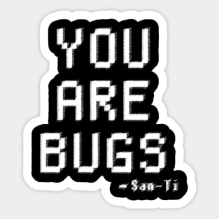 YOU ARE BUGS - 3 BODY PROBLEM Sticker